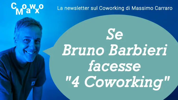 Se Bruno Barbieri facesse "4 Coworking". CowoMax agosto CowoMax agosto