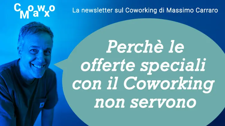 Perché le offerte speciali con il Coworking non servono. CowoMax dic rettagolare CowoMax dic rettagolare