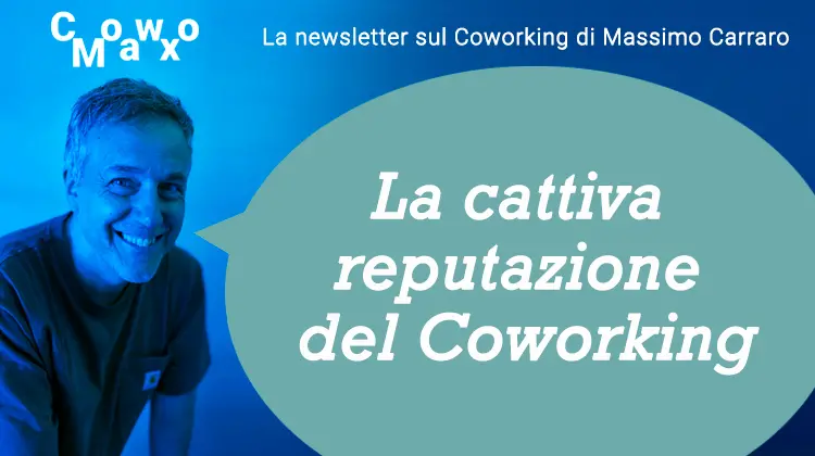 La cattiva reputazione del Coworking. CowoMax orizz giu26 1 CowoMax orizz giu26 1