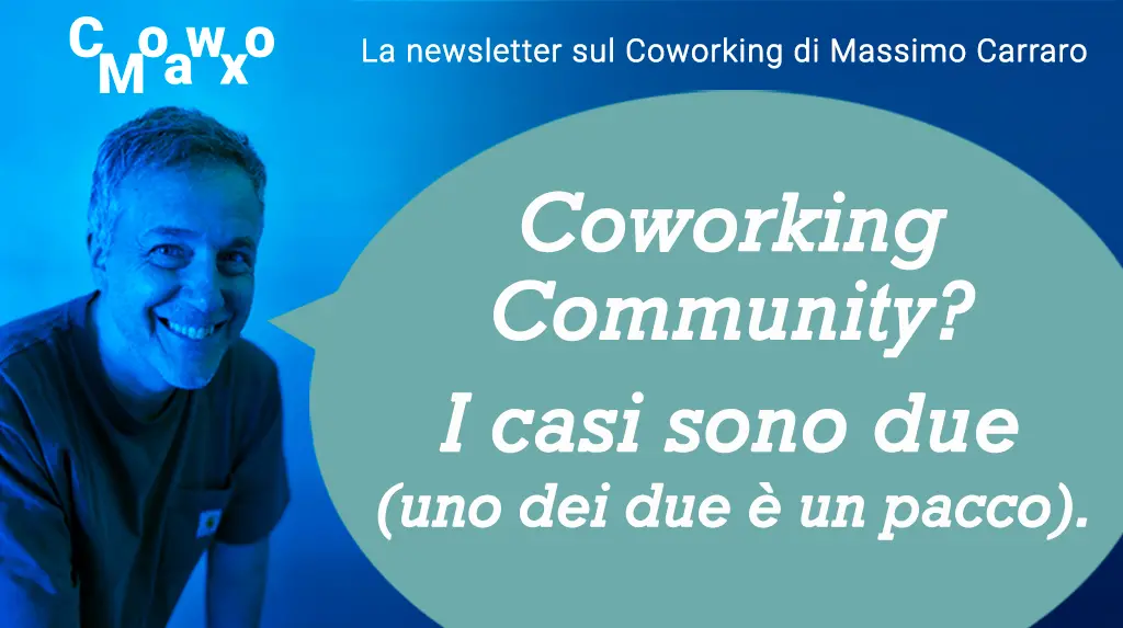 Coworking Community? I casi sono due (uno dei due è un pacco). CowoMax orizz set26 2 CowoMax orizz set26 2